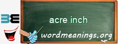 WordMeaning blackboard for acre inch